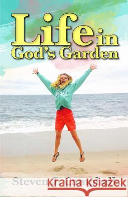 Life in God's Garden Steven J. Campbell Austin J. Campbell Christie Dewees 9780692546512 Books for the Harvest - książka