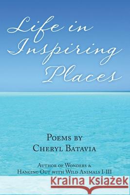 Life in Inspiring Places Cheryl Batavia 9781643141169 Authors Press - książka