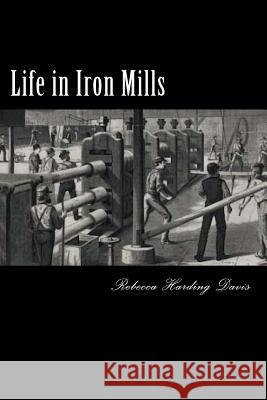 Life in Iron Mills Rebecca Hardin 9781720852353 Createspace Independent Publishing Platform - książka