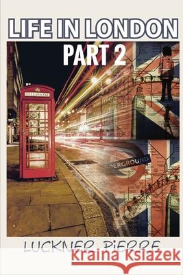 Life in London: Part 2 Luckner Pierre 9781692226015 Independently Published - książka