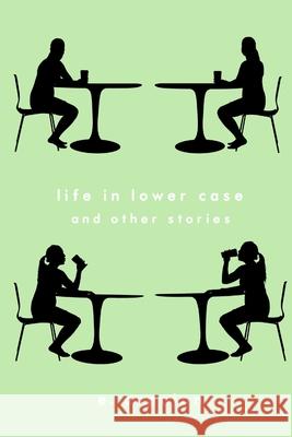 Life in Lower Case and Other Stories E. Arpajon 9781326069919 Lulu.com - książka