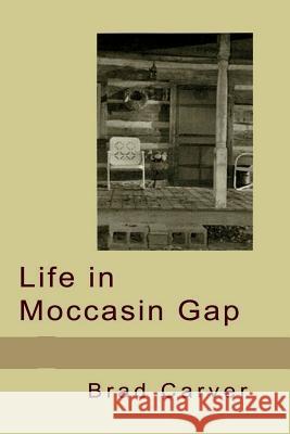 Life in Moccasin Gap Brad Carver 9781792781179 Independently Published - książka