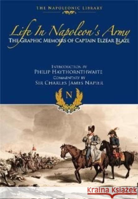 Life In Napoleon's Army: The Graphic Memoirs of Captain Elzear Blaze Elzear Blaze 9781399019705 Pen & Sword Books Ltd - książka