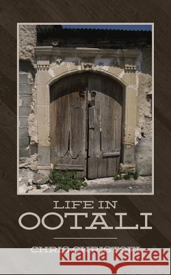 Life in Ootali Chris Christofi 9781546685890 Createspace Independent Publishing Platform - książka