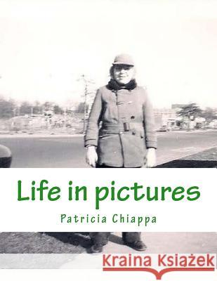 Life in Pictures Patricia Chiappa 9781546630715 Createspace Independent Publishing Platform - książka