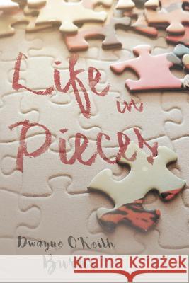 Life in Pieces Dwayne O'Keith Burns 9781640270619 Page Publishing, Inc. - książka