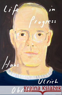 Life in Progress Obrist, Hans Ulrich, Watson, David 9798217089437 Crown Publishing Group (NY) - książka