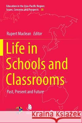 Life in Schools and Classrooms: Past, Present and Future MacLean, Rupert 9789811099328 Springer - książka