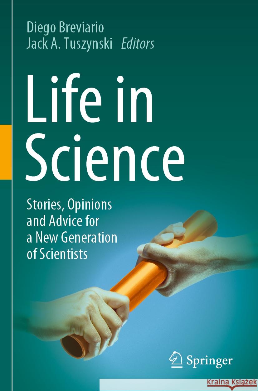 Life in Science: Stories, Opinions and Advice for a New Generation of Scientists Diego Breviario Jack A. Tuszynski 9783031237195 Springer - książka