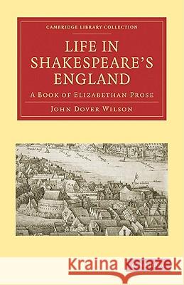 Life in Shakespeare's England: A Book of Elizabethan Prose Dover Wilson, John 9781108002615  - książka