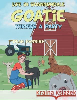 Life in Shannondale: Goatie Throws a Party Dean Parrish 9781664240070 WestBow Press - książka