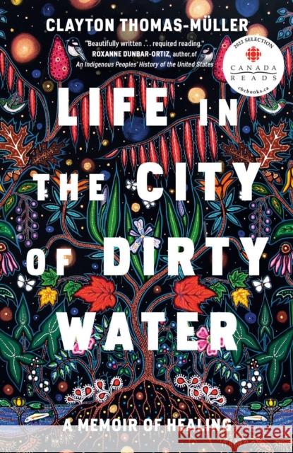 Life in the City of Dirty Water: A Memoir of Healing Clayton Thomas-Muller 9780735240087 Penguin Books Canada - książka