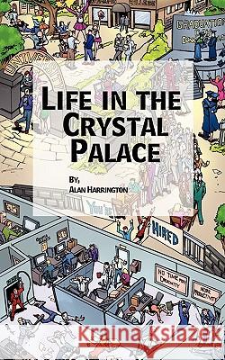 Life in the Crystal Palace Alan Harrington 9781451525038 Createspace - książka