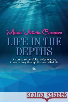 Life In the Depths Maria Victoria Carrasco 9781727840551 Createspace Independent Publishing Platform - książka