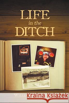 Life in the Ditch William Lynn Smith 9781635751819 Christian Faith Publishing, Inc. - książka