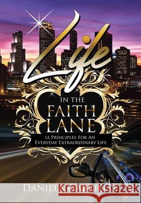 Life In The Faith Lane Daniela Gabrielle 9780359647705 Lulu.com - książka