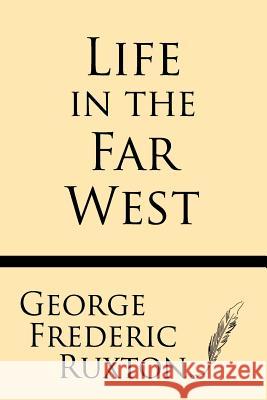 Life in the Far West George Frederic Ruxton 9781628451979 Windham Press - książka