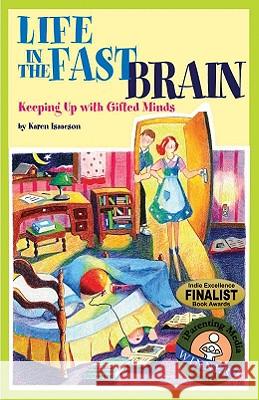 Life in the Fast Brain: Keeping Up with Gifted Minds Karen L. J. Isaacson 9780910707824 Great Potential Press - książka