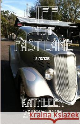 Life in the Fast Lane Joshua Holmes Kathleen Zumbach 9781700056122 Independently Published - książka