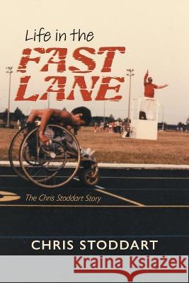 Life in the Fast Lane: The Chris Stoddart Story Chris Stoddart 9781039146501 FriesenPress - książka