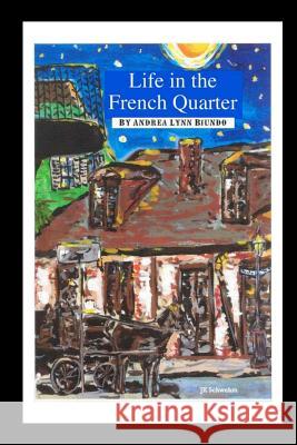 Life in the French Quarter Andrea Lynn Biundo 9780981874524 Olbia Press - książka