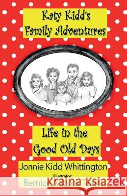 Life in the Good Old Days Jonnie Kidd Whittington Bernice Adcock Talent 9781519382511 Createspace Independent Publishing Platform - książka
