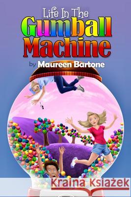 Life In The Gumball Machine Bartone, Maureen 9780692694862 Maureen Bartone - książka