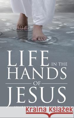 Life in the Hands of Jesus Sharmila Panirselvam 9781664259522 WestBow Press - książka