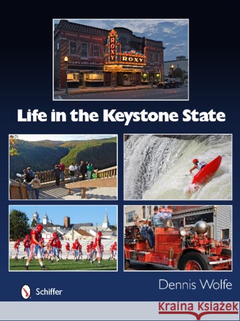 Life in the Keystone State Dennis Wolfe 9780764343544 Schiffer Publishing - książka
