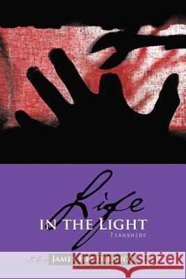 Life in the Light: Tianshire Hendershot, James 9781490720937 Trafford Publishing - książka