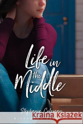 Life in the Middle Stephanie Coleman Lissa Halls Johnson 9781646070886 Focus on the Family Publishing - książka