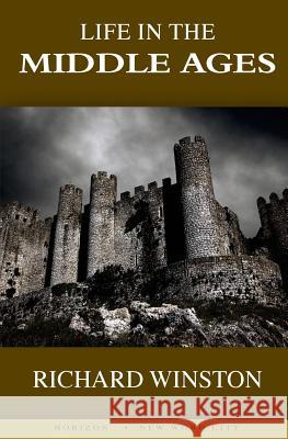 Life in the Middle Ages Richard Winston 9781541019515 Createspace Independent Publishing Platform - książka