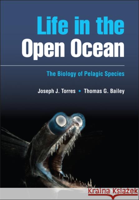 Life in the Open Ocean Joseph J. Torres Thomas G. Bailey  9781405145299 Wiley-Blackwell (an imprint of John Wiley & S - książka