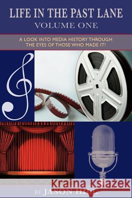 Life in the Past Lane - Volume One - A Look Into Media History Through the Eyes of Those Who Made It! Jason Hill 9781593937461 BearManor Media - książka