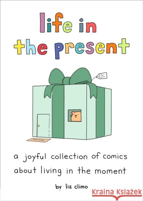 Life in the Present: A Joyful Collection of Comics About Living in the Moment Liz Climo 9780762484874 Running Press Adult - książka