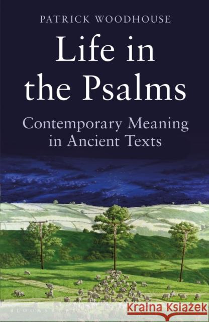 Life in the Psalms: Contemporary Meaning in Ancient Texts: The Mowbray Lent Book 2016 (The Revd Canon) Patrick Woodhouse 9781472923141 Bloomsbury Publishing PLC - książka