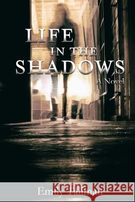 Life in the Shadows Emily M. Tallman 9781946300447 Stillwater River Publications - książka