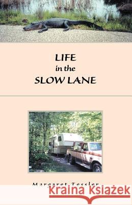 Life in the Slow Lane Margaret Tessler 9781413466959 Xlibris Corporation - książka