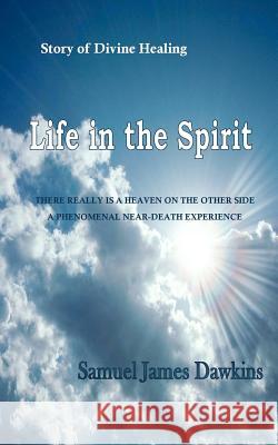 Life In The Spirit Dawkins, Samuel James 9781466261358 Createspace - książka