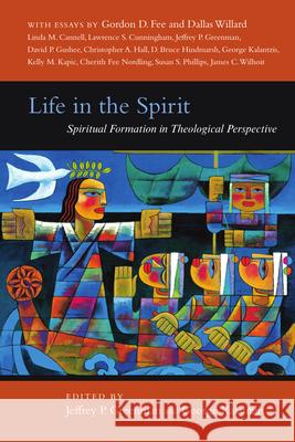 Life in the Spirit: Spiritual Formation in Theological Perspective Jeffrey P. Greenman George Kalantzis 9780830838790 IVP Academic - książka