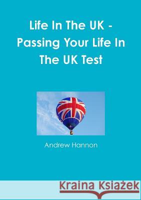 Life In The UK - Passing Your Life In The UK Test Hannon, Andrew 9781326187910 Lulu.com - książka