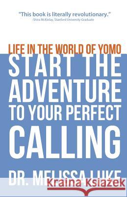 Life in the World of Yomo: Start the Adventure to Your Perfect Calling Luke, Melissa 9781622490462 Biblio Publishing - książka