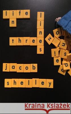 Life in Three Lines: A Collection of Haiku's Jacob Shelley 9781519572776 Createspace Independent Publishing Platform - książka