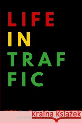 Life in Traffic Anthony Isaiah Patterson 9781697948325 Independently Published - książka