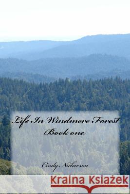 Life In Windmere Forest Nickerson, Cindy 9781721973279 Createspace Independent Publishing Platform - książka