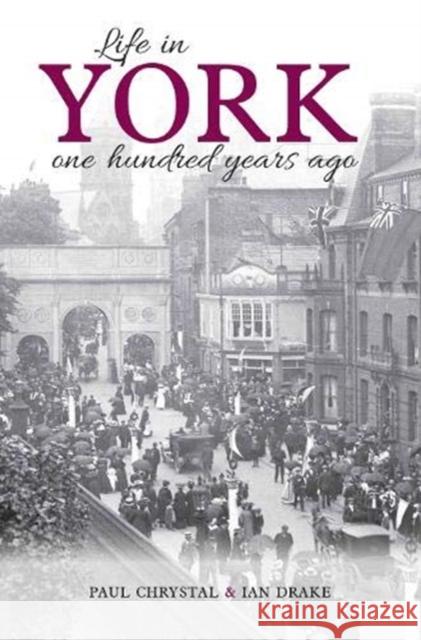 Life in York: One hundred years ago Ian Drake 9781910837320 Carnegie Publishing Ltd - książka