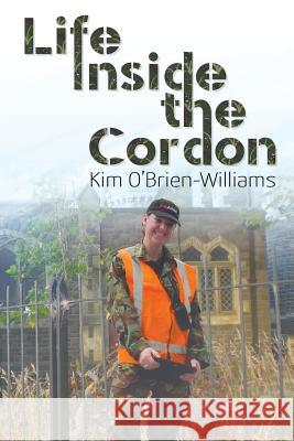 Life Inside the Cordon Kim O'Brien-Williams 9781681812823 Strategic Book Publishing & Rights Agency, LL - książka