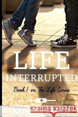 Life Interrupted Kristen Kehoe 9781536885606 Createspace Independent Publishing Platform - książka