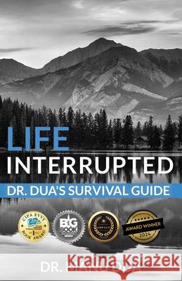 Life Interrupted: Dr. Dua's Survival Guide Dr Manu Dua, Dr Parul Makkar 9781736058718 Laurel Elite Books - książka