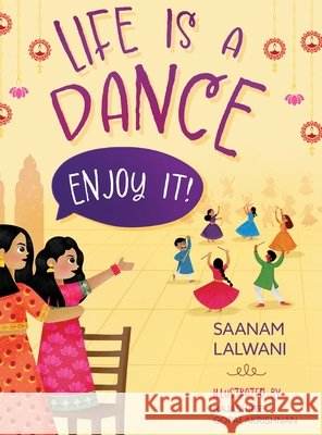 Life is a Dance: Enjoy It! Lalwani, Saanam, Gopalakrishnan, Rajashree 9798999723123 Literary Safari - książka